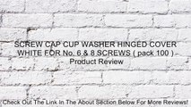 SCREW CAP CUP WASHER HINGED COVER WHITE FOR No. 6 & 8 SCREWS ( pack 100 ) Review