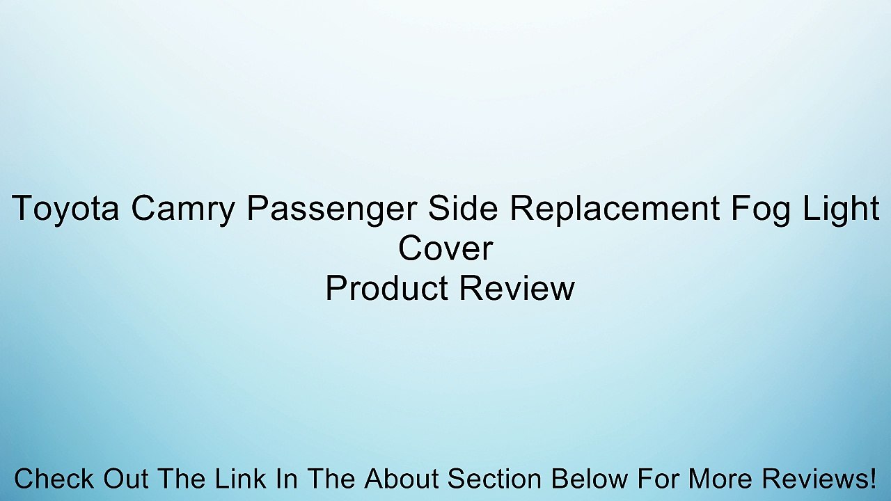 Toyota Camry Passenger Side Replacement Fog Light Cover Review