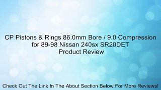 CP Pistons & Rings 86.0mm Bore / 9.0 Compression for 89-98 Nissan 240sx SR20DET Review