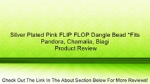 Silver Plated Pink FLIP FLOP Dangle Bead *Fits Pandora, Chamalia, Biagi Review