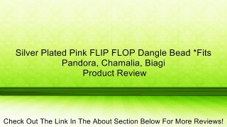 Silver Plated Pink FLIP FLOP Dangle Bead *Fits Pandora, Chamalia, Biagi Review