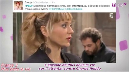 Public Zap : L’épisode de "Plus belle la vie" sur l’attentat contre Charlie Hebdo félicité sur Twitter !