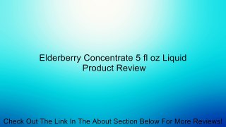 Elderberry Concentrate 5 fl oz Liquid Review