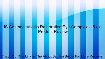 iS Cosmeceuticals Restorative Eye Complex - .5 oz Review