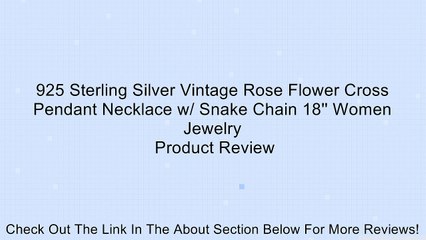 925 Sterling Silver Vintage Rose Flower Cross Pendant Necklace w/ Snake Chain 18'' Women Jewelry Review