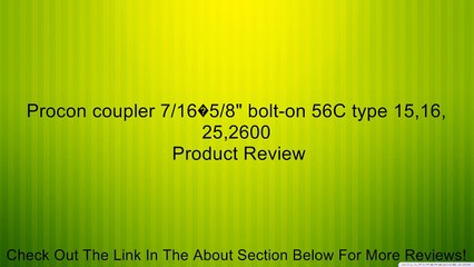 Procon coupler 7/16�5/8" bolt-on 56C type 15,16, 25,2600 Review