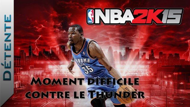 [Vidéo Détente] NBA 2K15 : Moment difficile contre le Thunder