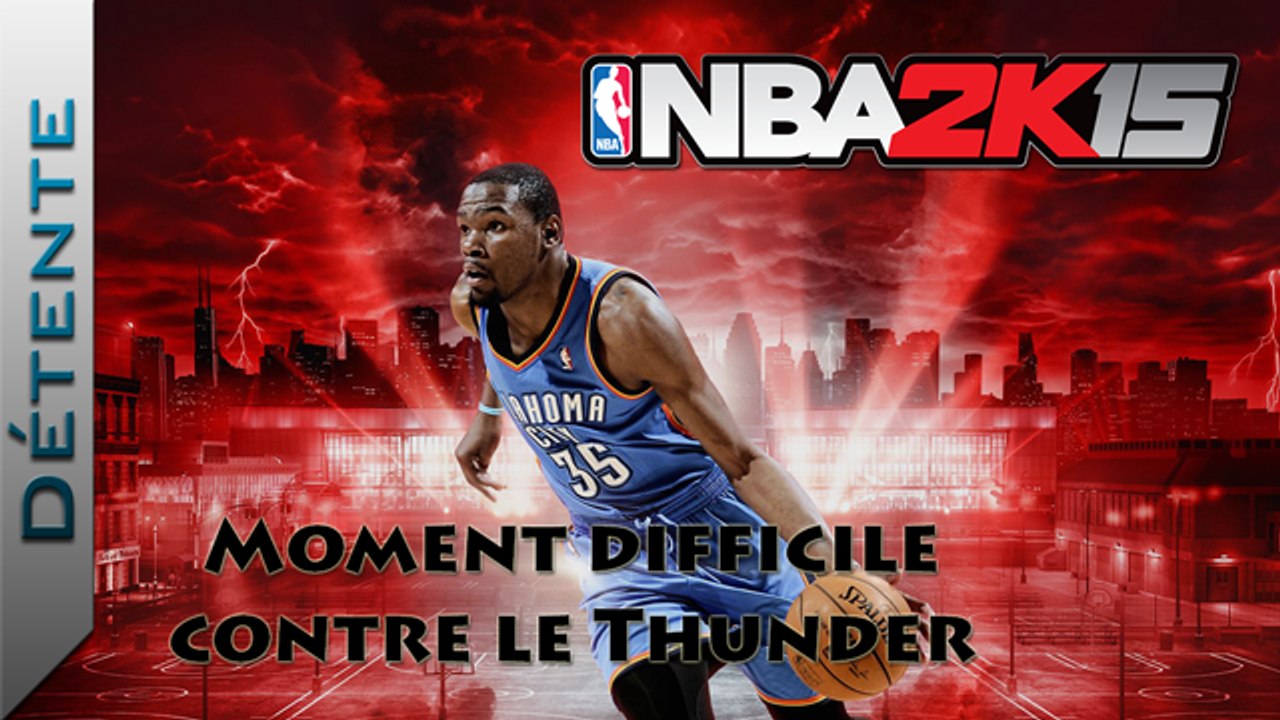 [Vidéo Détente] NBA 2K15 : Moment difficile contre le Thunder