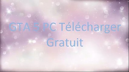 GTA 5 PC Télécharger Gratuit Astuce Français 2015