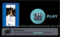 2002 NCAA Division I Women's Volleyball National Championship - USC vs. Stanford Download Movie Watch Now