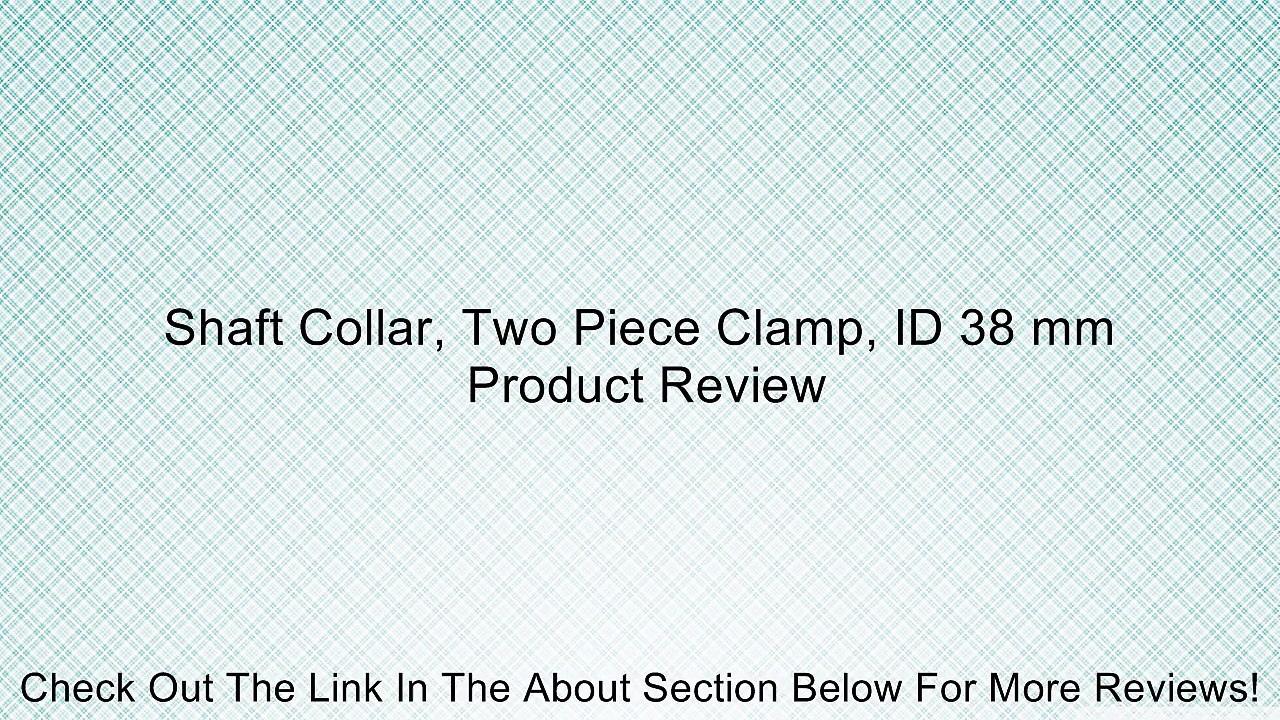 Shaft Collar, Two Piece Clamp, ID 38 mm Review