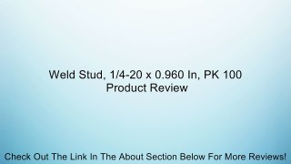Weld Stud, 1/4-20 x 0.960 In, PK 100 Review