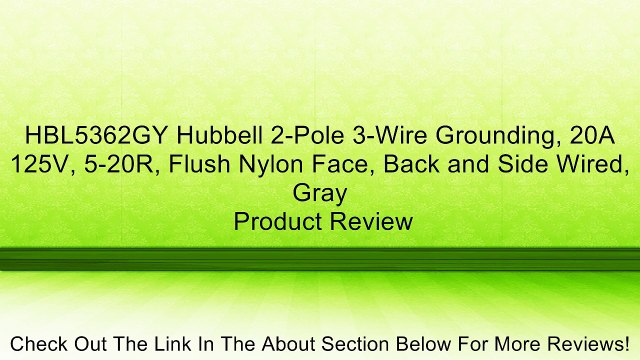 HBL5362GY Hubbell 2-Pole 3-Wire Grounding, 20A 125V, 5-20R, Flush Nylon Face, Back and Side Wired, Gray Review
