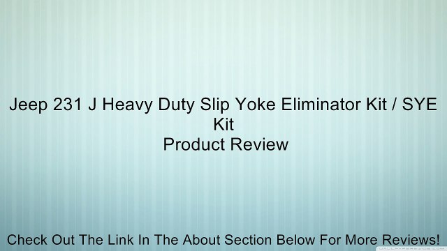 Jeep 231 J Heavy Duty Slip Yoke Eliminator Kit / SYE Kit Review