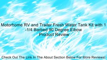 Motorhome RV and Trailer Fresh Water Tank Kit with 1-1/4 Barbed 90 Degree Elbow Review