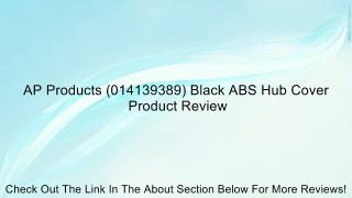 AP Products (014139389) Black ABS Hub Cover Review
