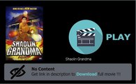 Download Shaolin Grandma Movie Mp4 Avi Mkv PDA