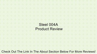 Steel 004A Review