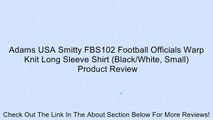 Adams USA Smitty FBS102 Football Officials Warp Knit Long Sleeve Shirt (Black/White, Small) Review