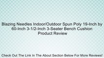 Blazing Needles Indoor/Outdoor Spun Poly 19-Inch by 60-Inch 3-1/2-Inch 3-Seater Bench Cushion Review