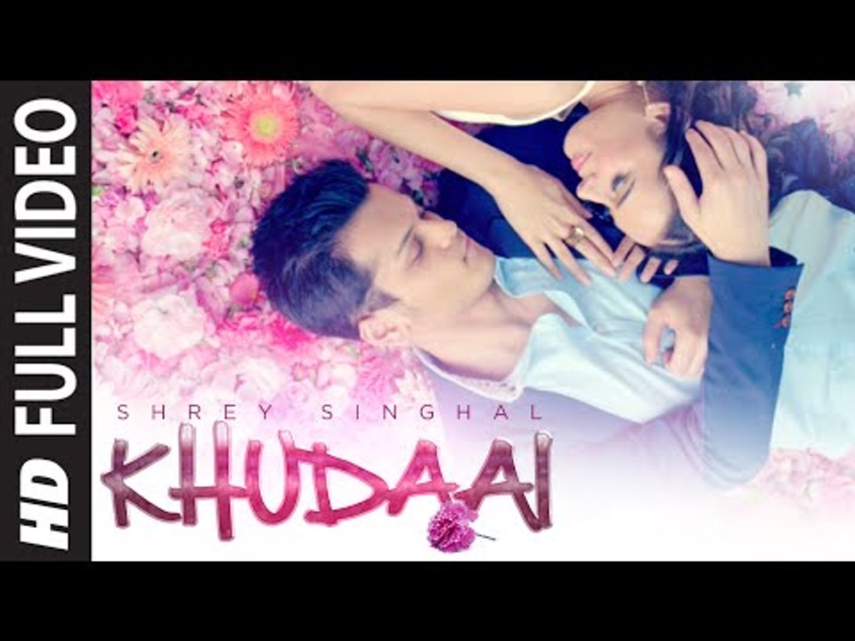 Khudaai Full HD Video Song 2015 Shrey Singhal, Evelyn Sharma