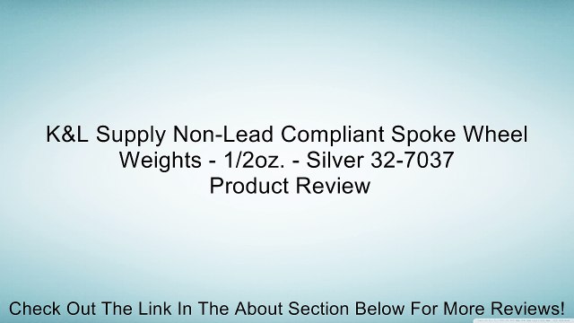K&L Supply Non-Lead Compliant Spoke Wheel Weights - 1/2oz. - Silver 32-7037 Review