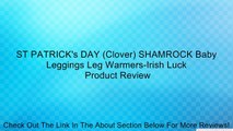 ST PATRICK's DAY (Clover) SHAMROCK Baby Leggings Leg Warmers-Irish Luck Review