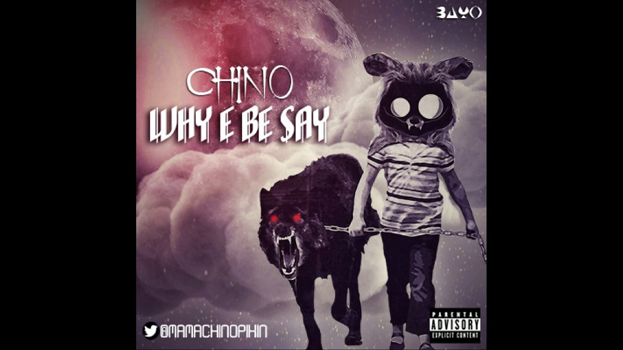 CHINO - WHY E BE SAY (prod by k9)