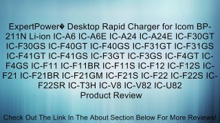 ExpertPower� Desktop Rapid Charger for Icom BP-211N Li-ion IC-A6 IC-A6E IC-A24 IC-A24E IC-F30GT IC-F30GS IC-F40GT IC-F40GS IC-F31GT IC-F31GS IC-F41GT IC-F41GS IC-F3GT IC-F3GS IC-F4GT IC-F4GS IC-F11 IC-F11BR IC-F11S IC-F12 IC-F12S IC-F21 IC-F21BR IC-F21GM