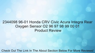 2344098 96-01 Honda CRV Civic Acura Integra Rear Oxygen Sensor O2 96 97 98 99 00 01 Review