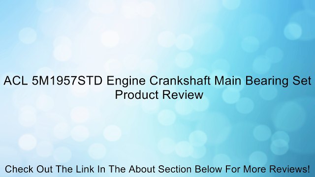 ACL 5M1957STD Engine Crankshaft Main Bearing Set Review