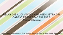 RELAY 208 AUDI VW VOLKSWAGEN JETTA GTI CABRIO PASSAT 8A0 951 253 B Review