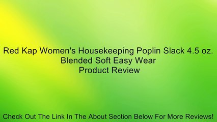 Red Kap Women's Housekeeping Poplin Slack 4.5 oz. Blended Soft Easy Wear Review