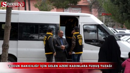 Çocuk bakıcılarına fuhuş tuzağı!