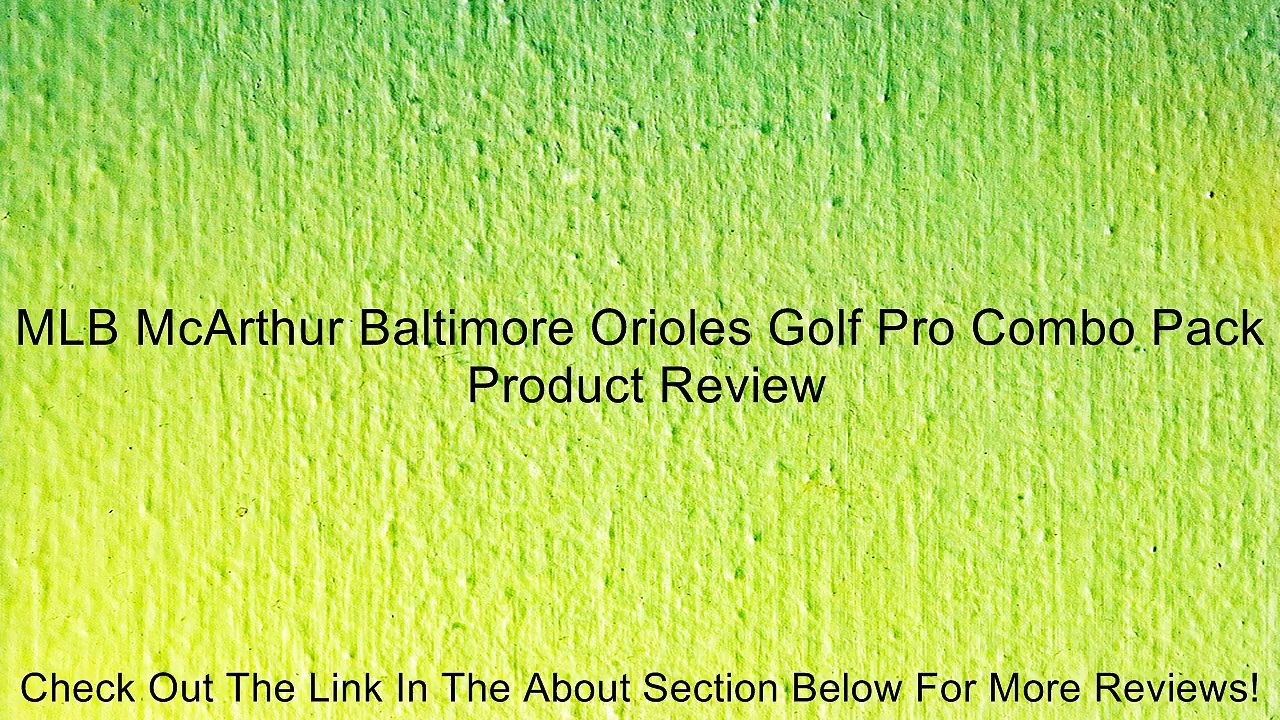MLB McArthur Baltimore Orioles Golf Pro Combo Pack Review