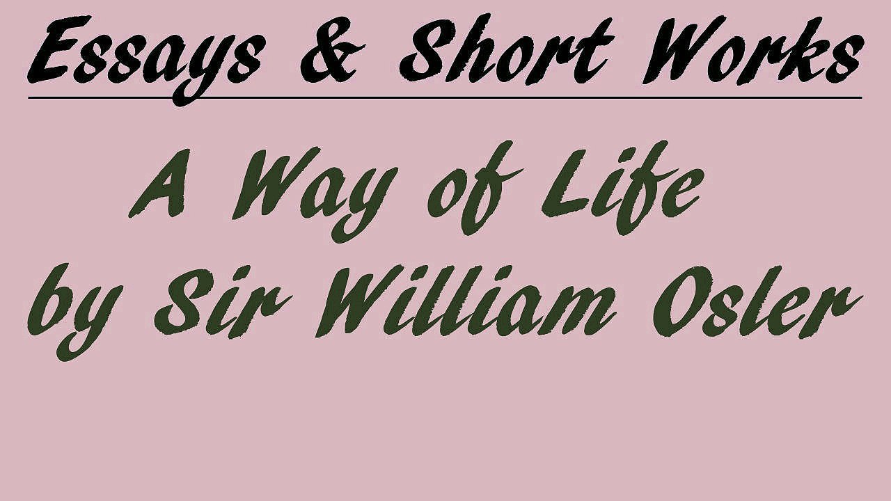 A Way of Life by Sir William Osler | Essay | FULL AudioBook