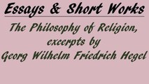 The Philosophy of Religion, excerpts by Georg Wilhelm Friedrich Hegel | Essay | FULL AudioBook