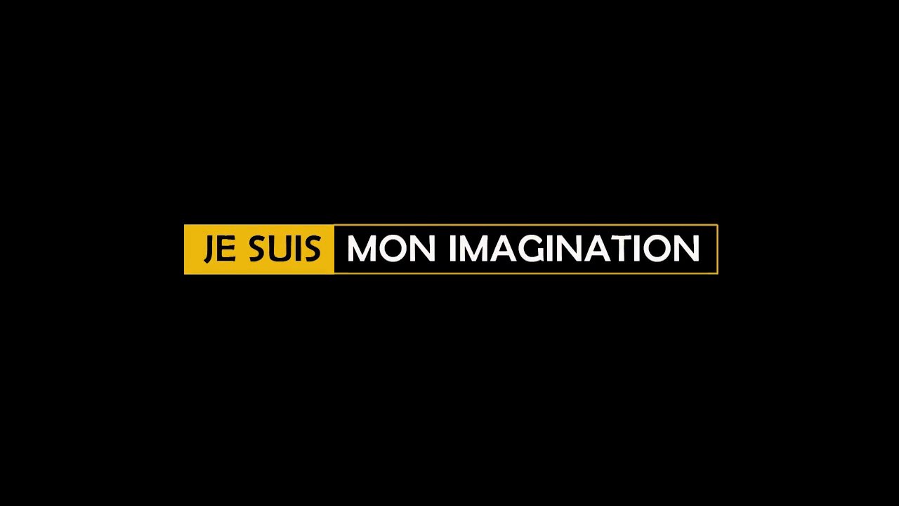 Je suis Mon Imagination
