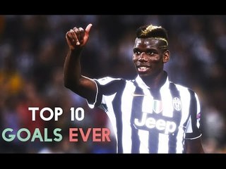 Paul Pogba Top 10 Goals Ever HD