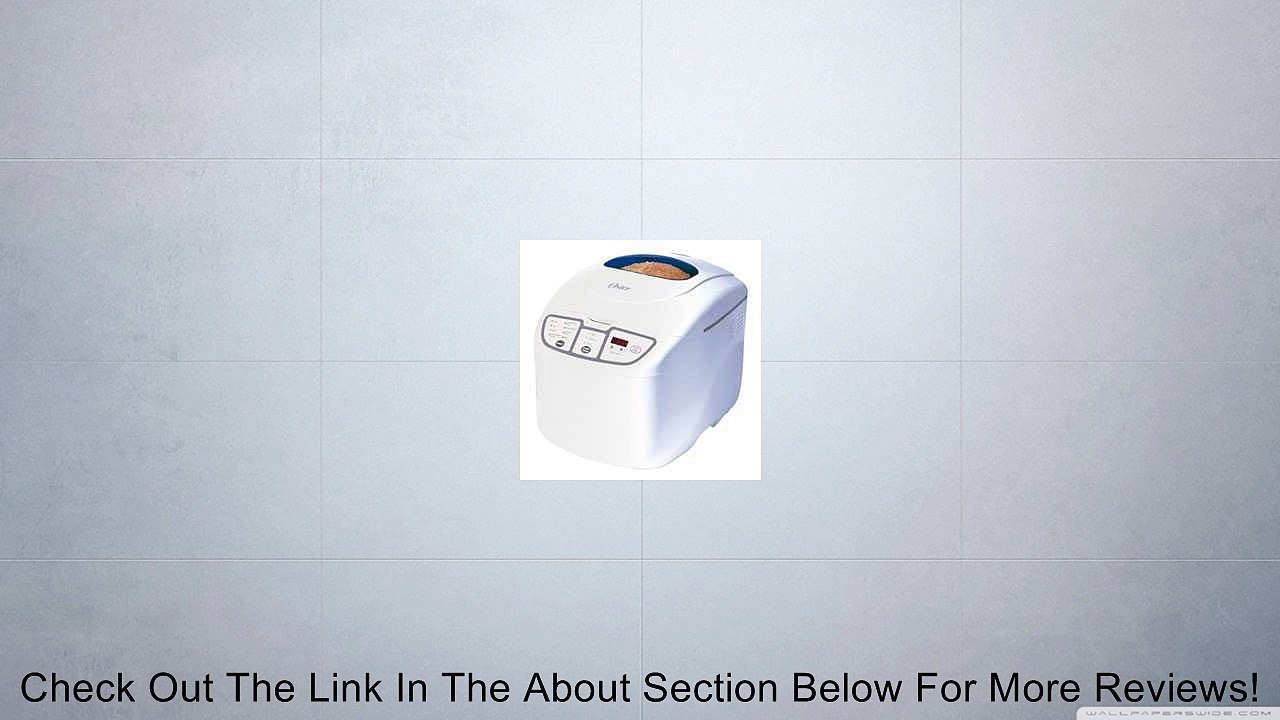 OSTER 5838 WHITE BREAD MAKER 2LB 18SETTINGS NONSTICK PAN (5838) - Review