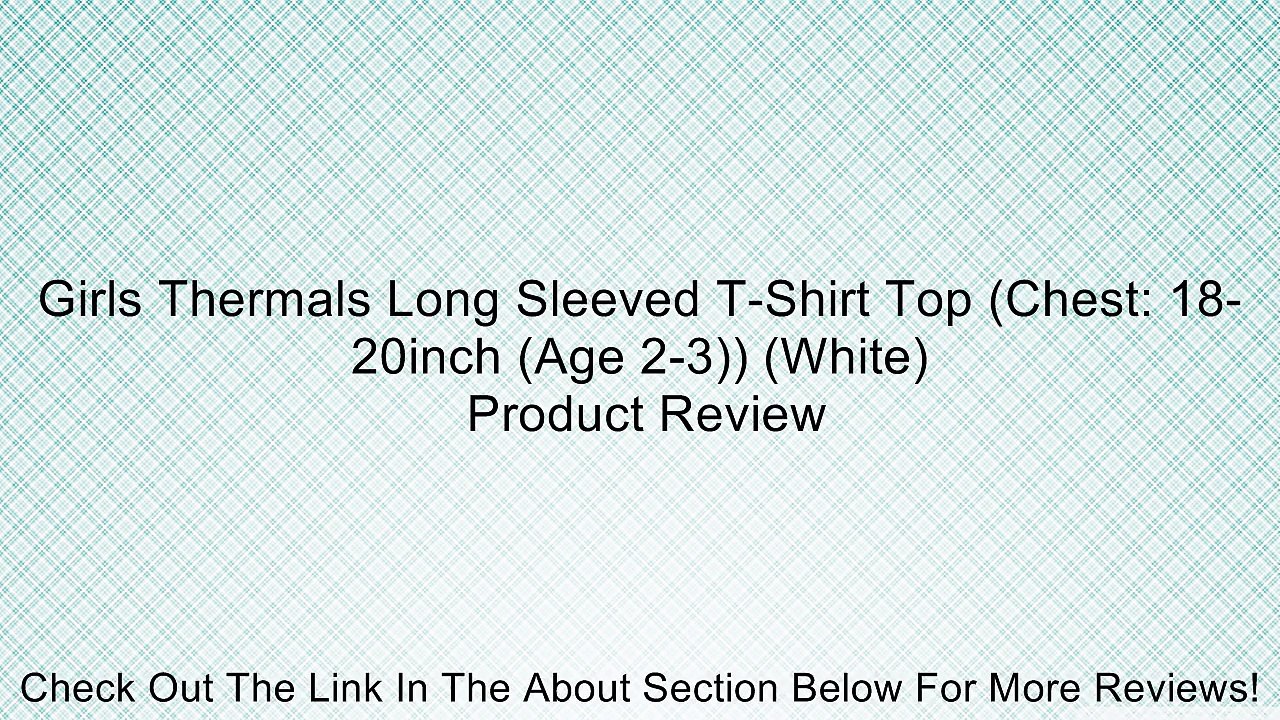 Girls Thermals Long Sleeved T-Shirt Top (Chest: 18-20inch (Age 2-3)) (White) Review