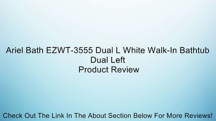Ariel Bath EZWT-3555 Dual L White Walk-In Bathtub Dual Left Review