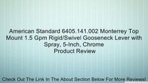 American Standard 6405.141.002 Monterrey Top Mount 1.5 Gpm Rigid/Swivel Gooseneck Lever with Spray, 5-Inch, Chrome Review