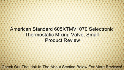 American Standard 605XTMV1070 Selectronic Thermostatic Mixing Valve, Small Review
