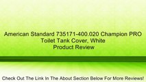 American Standard 735171-400.020 Champion PRO Toilet Tank Cover, White Review