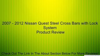 2007 - 2012 Nissan Quest Steel Cross Bars with Lock System Review