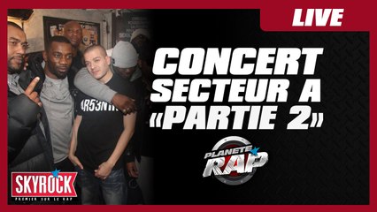 2ème partie du concert évènement du Secteur Ä dans Planète Rap !