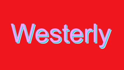 How to Pronounce Westerly