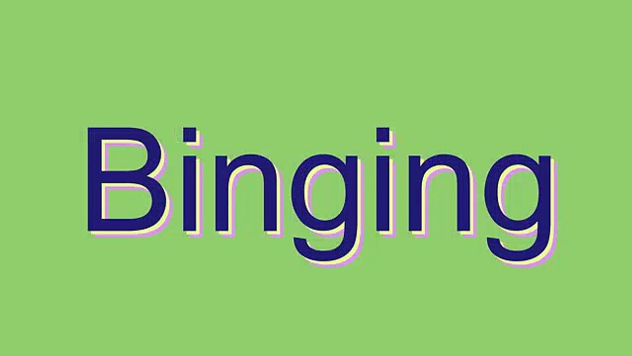How to Pronounce Binging