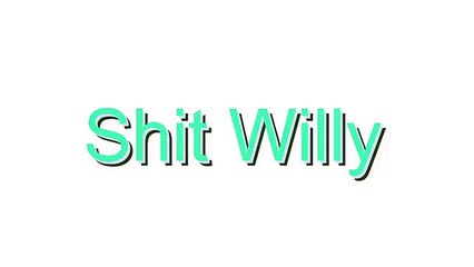 How to Pronounce Shit Willy